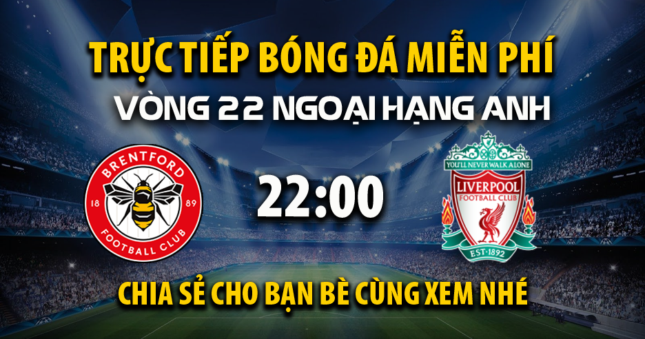 Trực tiếp Brentford vs Liverpool lúc 22:00 ngày 18/01/2025 - Xoilac TV